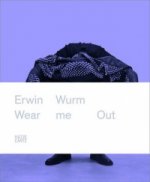 Erwin Wurm: Wear Me Out