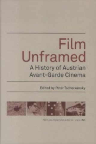 Film Unframed - A History of Austrian Avant-Garde Cinema
