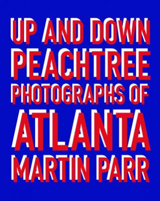 Martin Parr: Up and down Peachtree