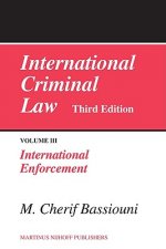 International Criminal Law, Volume 3: International Enforcem