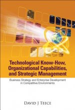 Technological Know-how, Organizational Capabilities, And Strategic Management: Business Strategy And Enterprise Development In Competitive Environment