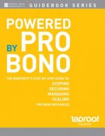 Powered by Pro Bono - The Nonprofits Step-by-Step Guide to Scoping, Securing, Managing and Scaling Pro Bono Resources
