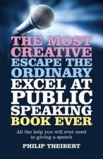 Most Creative, Escape the Ordinary, Excel at Pub - All the help you will ever need in giving a speech