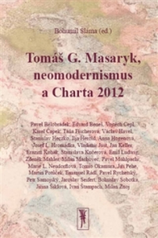 TOMÁŠ G. MASARYK, NEOMODERNISMUS A CHARTA 2012