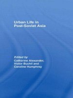 Urban Life in Post-Soviet Asia