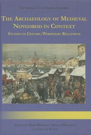 Archaeology of Medieval Novgorod in Context