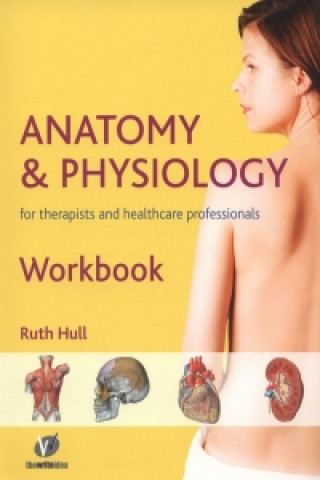 Anatomy and Physiology Workbook for Therapists and Healthcare Professionals