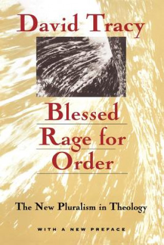 Blessed Rage for Order - The New Pluralism in Theology