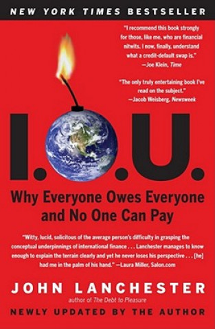 I. O. U. - Why Everyone Owes Everyone and No One Can Pay. Warum jeder jedem etwas schuldet und keiner jemals etwas zurückzahlt, englische Ausgabe