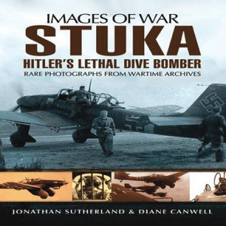 Stuka: Hitler's Lethal Dive Bomber (Images of War Series)