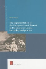 Implementation of the European Arrest Warrant in the European Union: Law, Policy and Practice