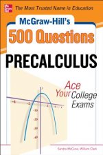 McGraw-Hill's 500 College Precalculus Questions: Ace Your College Exams