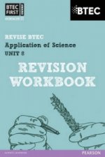 Pearson REVISE BTEC First in Applied Science: Application of Science - Unit 8 Revision Workbook