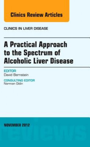 Practical Approach to the Spectrum of Alcoholic Liver Disease, An Issue of Clinics in Liver Disease