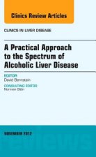 Practical Approach to the Spectrum of Alcoholic Liver Disease, An Issue of Clinics in Liver Disease