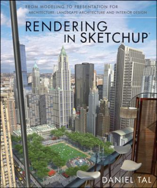 Rendering in SketchUp - From Modeling to Presentation for Architecture, Landscape Architecture and Interior Design