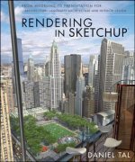 Rendering in SketchUp - From Modeling to Presentation for Architecture, Landscape Architecture and Interior Design