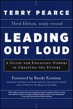 Leading Out Loud - A Guide for Engaging Others in Creating the Future, Third Edition