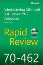 Rapid Review 70-462: Administering Microsoft(R) SQL Server(R