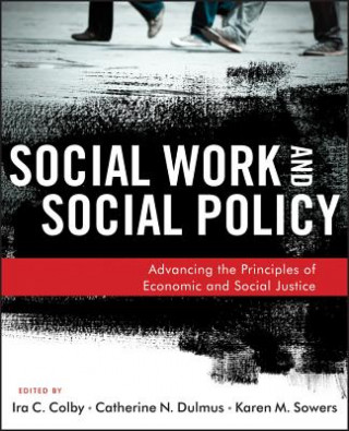 Social Work and Social Policy - Advancing the Principles of Economic and Social Justice