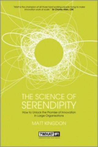 Science of Serendipity - How to Unlock the Promise of Innovation in Large Organisations