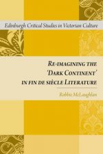 Re-imagining the 'Dark Continent' in fin de siecle Literature