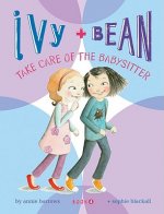 Ivy and Bean Take Care of the Babysitter: Book 4