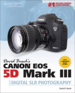 David Busch's Canon EOS 5D Mark III Guide to Digital SLR Pho