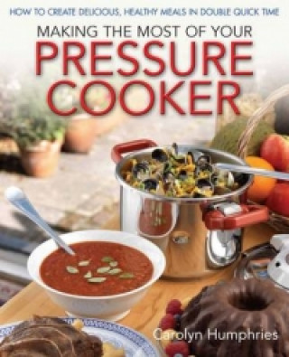 Making The Most Of Your Pressure Cooker