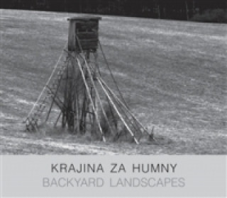 Krajina za humny / Backyard Landscapes