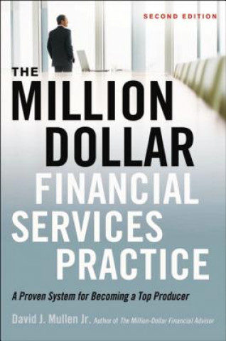 Million-Dollar Financial Services Practice: A Proven System for Becoming a Top Producer