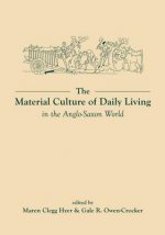 Material Culture of Daily Living in the Anglo-Saxon World