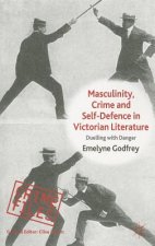 Masculinity, Crime and Self-Defence in Victorian Literature