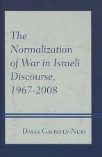 Normalization of War in Israeli Discourse, 1967-2008