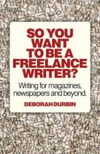 So You Want to be a Freelance Writer?