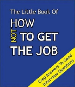 Little Book on How Not To Get The Job