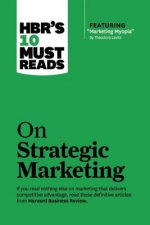 HBR's 10 Must Reads on Strategic Marketing (with featured article 