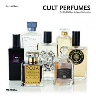 Cult Perfumes: The World's Most Exclusive Perfumeries (Tessa Williams)()