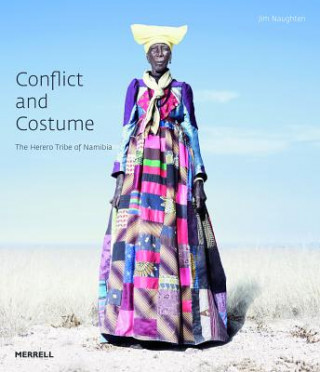 Conflict and Costume: The Herero Tribe of Namibia (Jim Naughten)(Pevná)