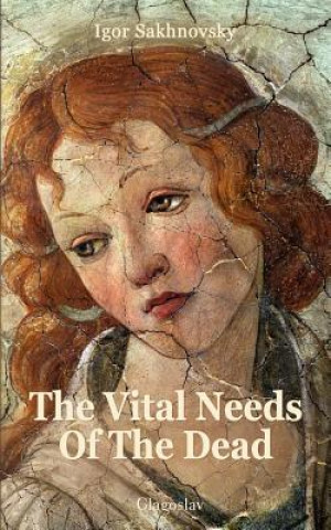 Vital Needs Of The Dead By Igor Sakhnovsky