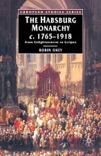 Habsburg Monarchy c.1765-1918