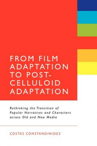 From Film Adaptation to Post-Celluloid Adaptation