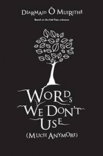 Words We Don't Use