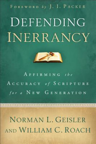 Defending Inerrancy - Affirming the Accuracy of Scripture for a New Generation