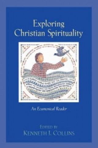 Exploring Christian Spirituality - An Ecumenical Reader