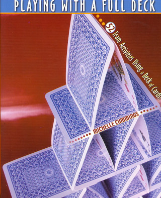 Playing with a Full Deck: 52 Team Activities Using a Deck of Cards!
