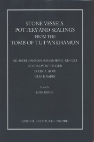 Stone Vessels, Pottery and Sealings from the Tomb of Tutankh