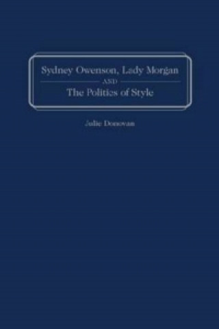 Sydney Owenson, Lady Morgan, and the Politics of Style