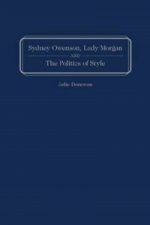 Sydney Owenson, Lady Morgan, and the Politics of Style