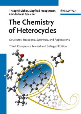 Chemistry of Heterocycles 3e - Structure, Reactions, Syntheses and Applications